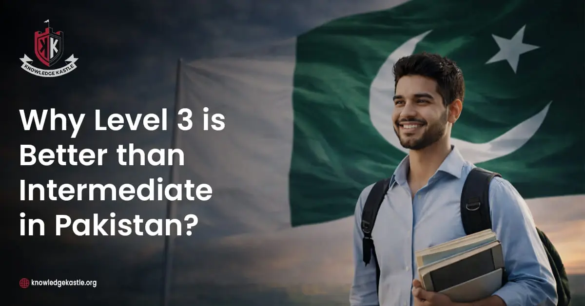Why Level 3 is Better than Intermediate in Pakistan