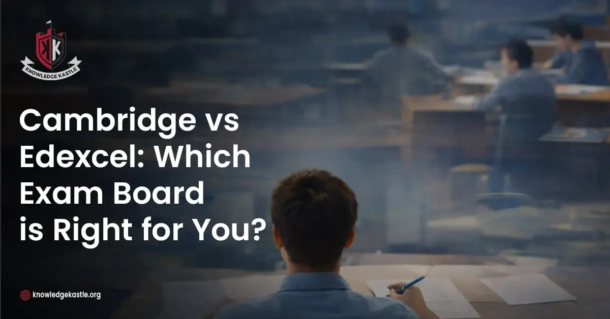 Cambridge vs Edexcel Which Exam Board is Right for You