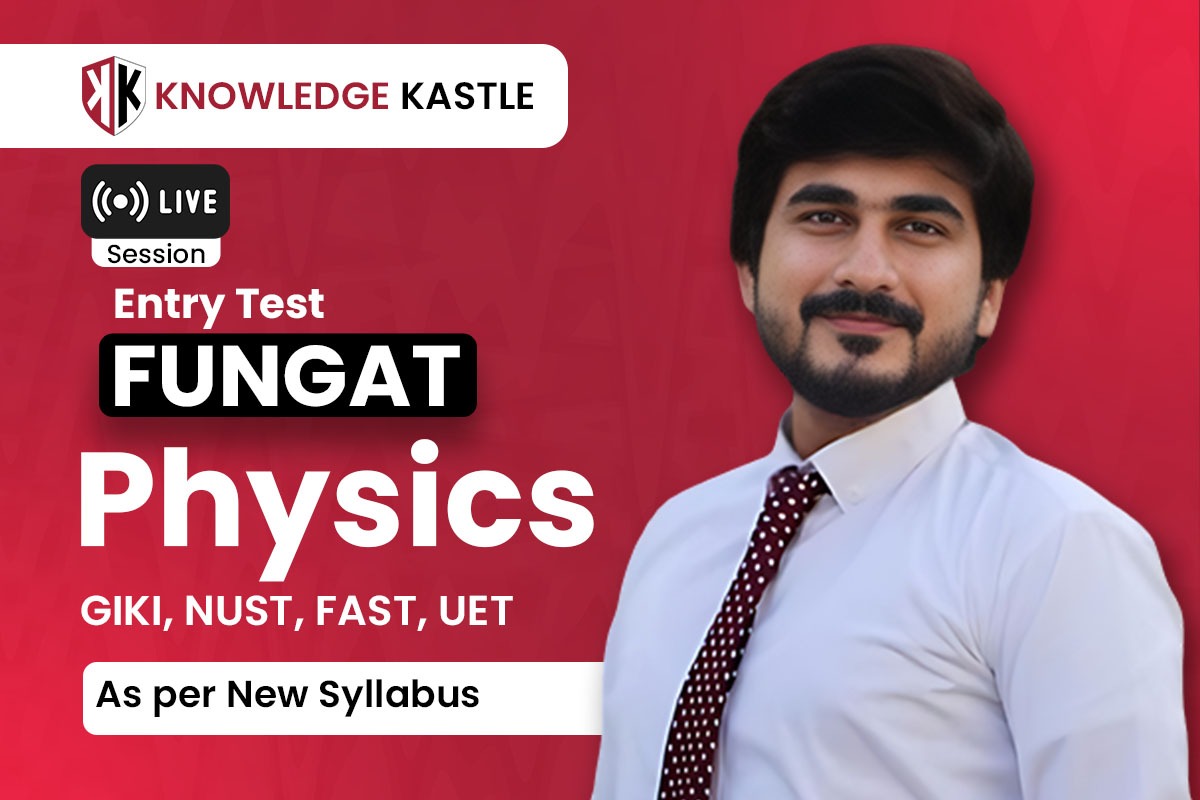 FUNGAT : Physics : FAST : UET : NUST : GIKI : Live Session 📺
