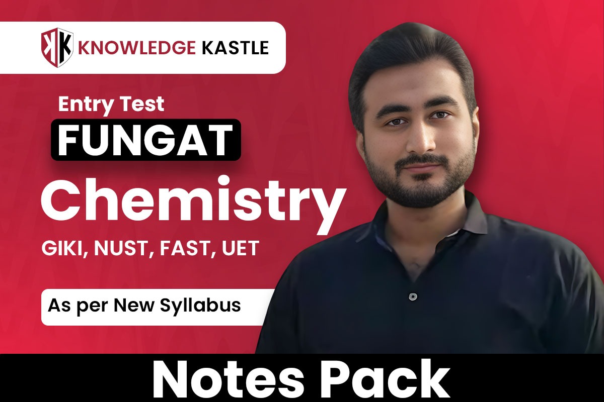 FUNGAT : Chemistry : FAST : UET : NUST : GIKI : Notes Pack