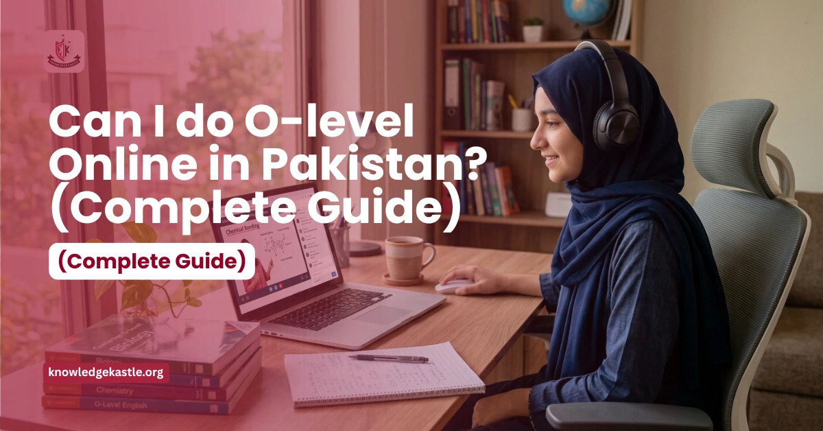 Can I do O Level Online in Pakistan (Complete Guide)